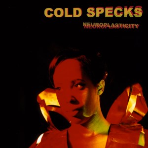 Cold Specks - Neuroplasticity
