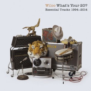 Wilco - What’s Your 20? Essential Tracks 1994-2014