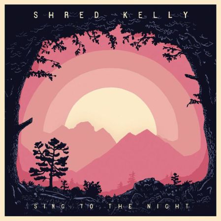 Shred Kelly - "Sing to the Night"