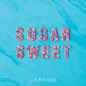 Larkins - "Sugar Sweet"