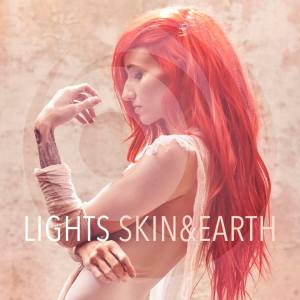 Lights "Skin And Earth"