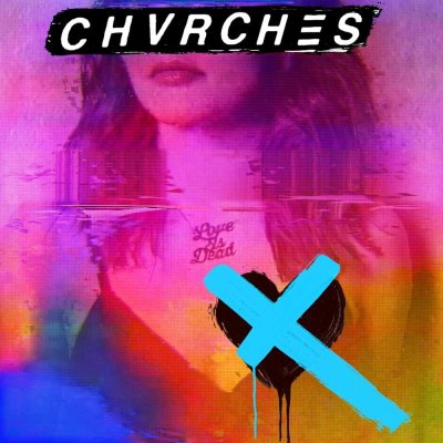CHVRCHES - "Love Is Dead"