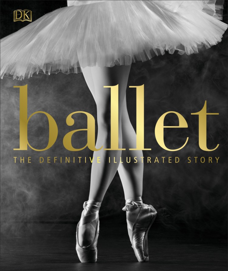 Ballet: The Definitive Illustrated Story