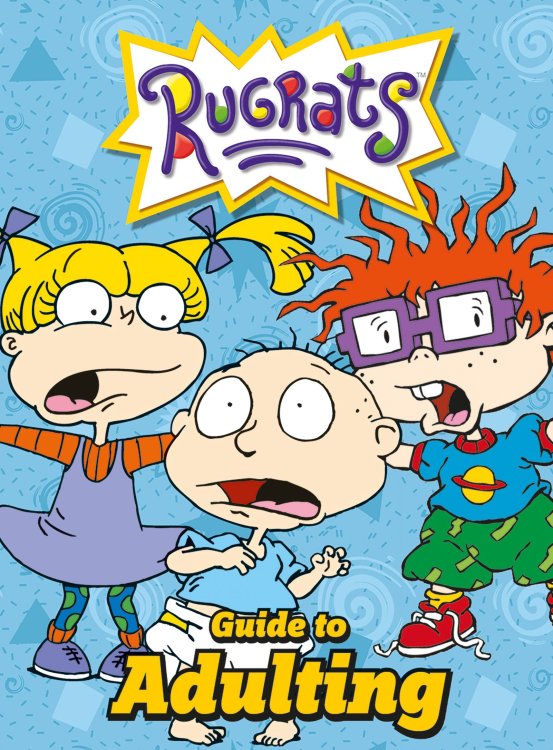 The Rugrats Guide To Adulting